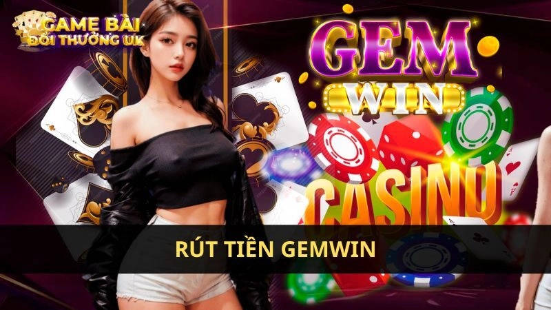 rút tiền Gemwin